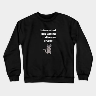 Introverted Crypto Cryptocurrency Shirt | willing to discuss cryto | black Crewneck Sweatshirt